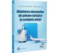 Adaptarea structurilor de primire turistice la cerintele pietei - Alexandru Anichiti