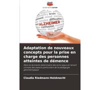 Adaptation de nouveaux concepts pour la prise en charge des personnes atteintes de démence: Dans le domaine stationnaire des soins aigus en tenant ... particuliers de la pédagogie gérontologique