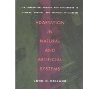 Adaptation in Natural and Artificial Systems: An Introductory Analysis with Applications to Biology, Control, and Artificial Intelligence