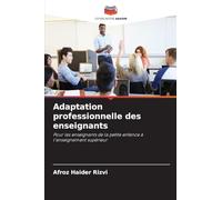 Adaptation professionnelle des enseignants: Pour les enseignants de la petite enfance à l'enseignement supérieur