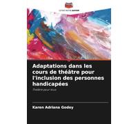 Adaptations dans les cours de théâtre pour l'inclusion des personnes handicapées: Théâtre pour tous