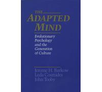 The Adapted Mind: Evolutionary Psychology and the Generation of Culture