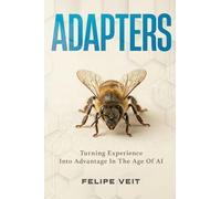 ADAPTERS: Turning Experience Into Advantage In The Age Of AI