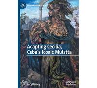 Adapting Cecilia, Cuba's Iconic Mulatta