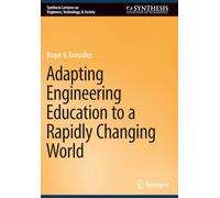 Adapting Engineering Education to a Rapidly Changing World