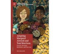 Adapting Margaret Atwood and Toni Morrison: Trauma, Revision, Resistance, and Survival