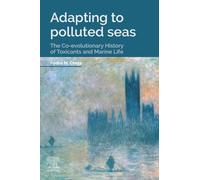 Adapting to Polluted Seas: The Co-evolutionary History of Toxicants and Marine Life