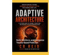 Adaptive Architecture: Build, Reinforce, and Reorganize Trauma-Based Prediction: 3