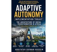 ADAPTIVE AUTONOMY IMPLEMENTATION TOOLKIT: Why do good institutions struggle to deliver lasting results? Why do governments keep reforming-but rarely transforming?