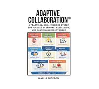 Adaptive Collaboration Guidebook: A Practical, Agile-Inspired System for Focused Teamwork, Reflection, and Continuous Improvement