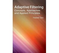 Adaptive Filtering: Concepts, Approaches and Applied Principl (Copertina rigida)