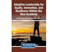 Adaptive Leadership for Equity, Innovation, and Resilience Within the New Academy