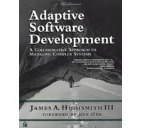 Adaptive Software Development: An Evolutionary Approach to Controlling Chaotic Systems: A Collaborative Approach to Managing Complex Systems
