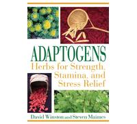 Adaptogens: Herbs for Strength, Stamina, and Stress Relief