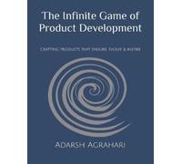 Adarsh Agrahari The Infinite Game of Product Development (Tascabile)