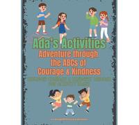Ada's ABCs of Courage & Kindness: A Fun and Simple Activity Book for Kids Aged 4-6