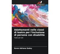 Adattamenti nelle classi di teatro per l'inclusione di persone con disabilità: Teatro per tutti