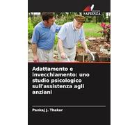 Adattamento e invecchiamento: uno studio psicologico sull'assistenza agli anziani