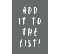 ADD IT TO THE LIST!: A Gray College Ruled To-Do List Notebook to Organize Your Work & Life - For People With a Never Ending List Of Things To Do!