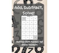 Add, Subtract, Solve!: Signed Number Path Puzzles for Sharp Thinkers
