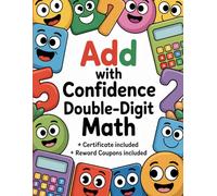 Add with Confidence: Double-Digit Math for Early Learners: Encouraging Two-Digit Addition Practice for Young Learners