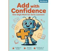 Add with Confidence: One-Digit Math for Early Learners: Encouraging Horizontal Addition Practice for Young Children