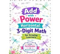 Add with Power: 3-Digit Math for Growing Learners: Boost Confidence with Supportive Addition Challenges and Guided Practice