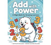 Add with Power: 3-Digit Math for Growing Learners: Boost Confidence with Supportive Vertical Addition Challenges and Guided Practice