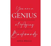 Adda Bhala You Are A Genius At Aging Backwards (Tascabile)