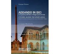 Addando in bici. Tra le greenway dell'Adda e il villaggio operaio di Crespi. Ediz. italiana e inglese