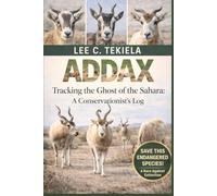 ADDAX: Auf den Spuren des Geistes der Sahara: Das Tagebuch eines Naturschützers