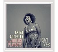 Adderley, Akina & The Vintage Playboys - Say Yes