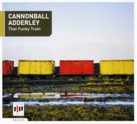 ADDERLEY, CANNONBALL - THAT FUNKY TRAIN