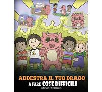 Addestra il tuo drago a fare cose difficili: Una simpatica storia per bambini sulla perseveranza, le affermazioni positive e la mentalità di crescita.: 36