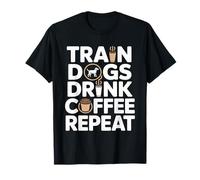 Addestramento Cani Bere caffè ripetuto Dog Trainer Maglietta