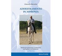 Addestramento in armonia. Metodo di equimozione e isodinamica per equitare con sentimento