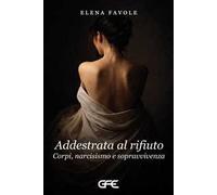 Addestrata al rifiuto. Corpi, narcisismoo e sopravvivenza
