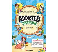ADDICTED DISCIPLINE: The Secret to a Life That Feels Supercharged