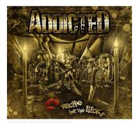 Addicted - Recipe For The Sick