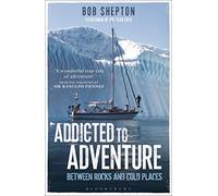 Addicted to Adventure: Between Rocks and Cold Places [Lingua Inglese]