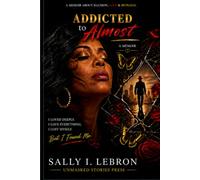 Addicted to Almost: A Memoir about Illusion, Love & Betrayal