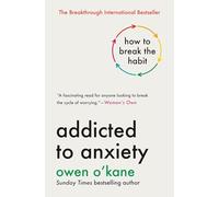 Addicted to Anxiety: How to Break the Habit