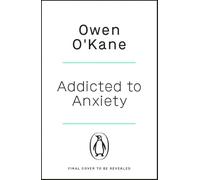 Addicted to Anxiety: The instant Sunday Times bestseller that will teach you how to take back control