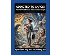 Addicted to Chaos:: "Sometimes Heroes Make Terrible Kings"