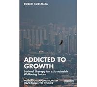 Addicted to Growth: Societal Therapy for a Sustainable Wellbeing Future
