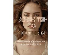 Addicted To Healing: The Exhaustion of Trying to Heal a Life That Isn’t Broken