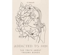 Addicted to Him: The Truth About Trauma Bonds