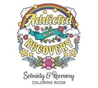 Addicted To My Recovery - Sobriety & Recovery Coloring Book (Tascabile)