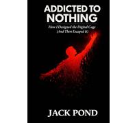 Addicted To Nothing: How I Designed the Digital Cage (And Then Escaped It)