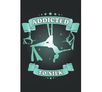 Addicted to Silk - Taccuino per trapezista di ginnastica acrobatica: Il quaderno è adatto a tutti coloro che vogliono fare ginnastica aerea con la ... righe, DIN A5 / 22 x 15 cm, copertina opaca).